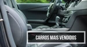 Carros Mais Vendidos de 2021: Lista Completa!