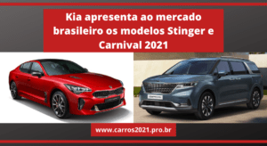 Kia apresenta ao mercado brasileiro os modelos Stinger e Carnival 2021