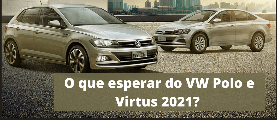 O que esperar do VW Polo e Virtus 2021? Detalhes dos modelos já foram divulgados!